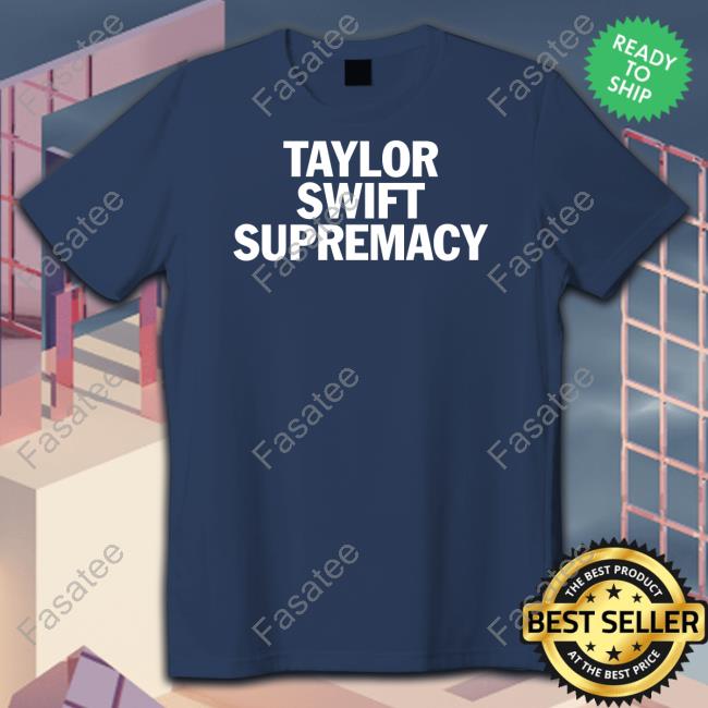 Taylor Swift Supremacy Tee Shirt