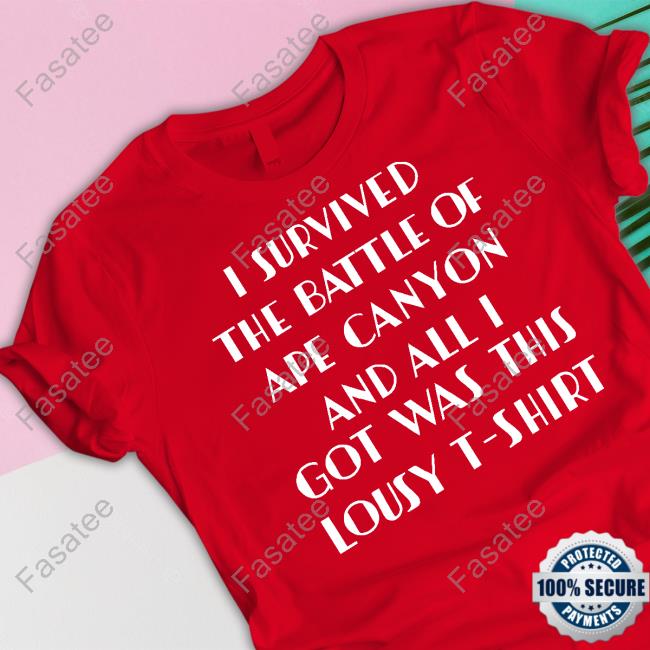 All Things Bigfoot I Survived The Battle Of Ape Canyon And All I Got Was This Lousy T-Shirt Tee