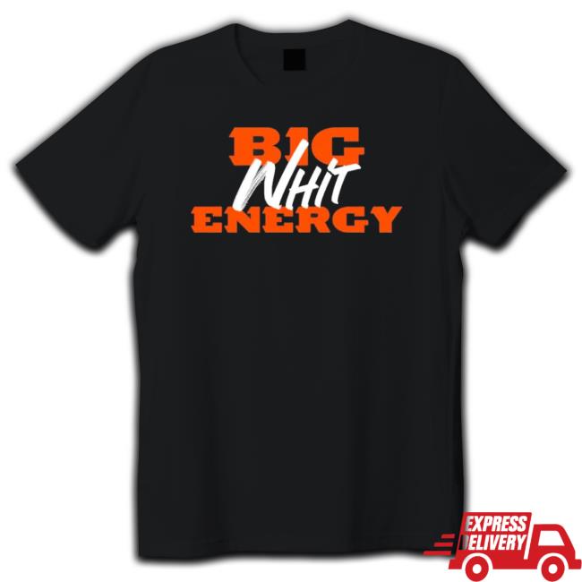 Cincinnati Bengals Big Whit Energy shirt