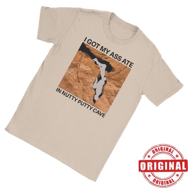 Official Worst Shirts Merch I Got My Ass Ate In Nutty Putty Cave Hoodie Trending Worst Shirts Merch I Got My Ass Ate In Nutty Putty Cave T-Shirt, Hoodie, Tank Top, Sweater And Long Sleeve T-Shirt