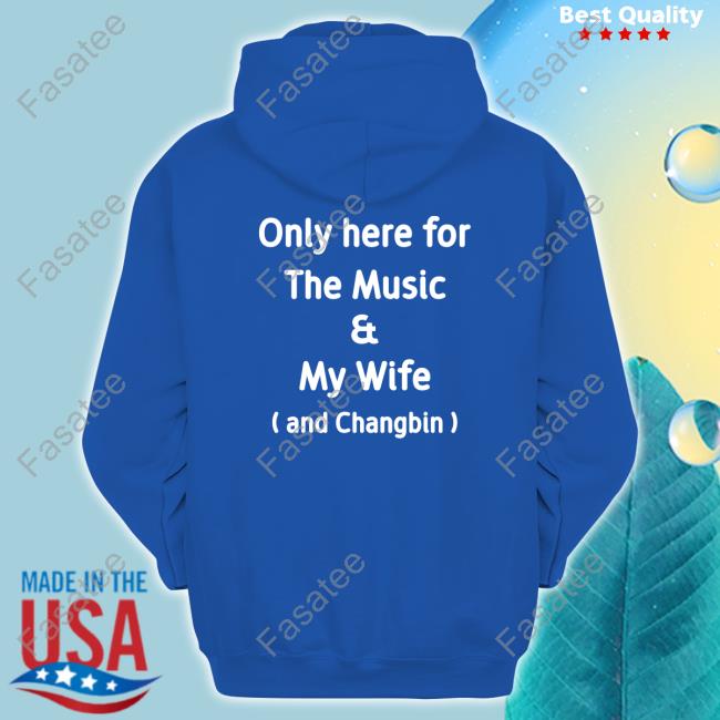 Official Only Here For The Music And My Wife And Changbin Long Sleeve T Shirt Official Only Here For The Music And My Wife And Changbin Sweatshirt, Tank Top And Long Sleeve Tee