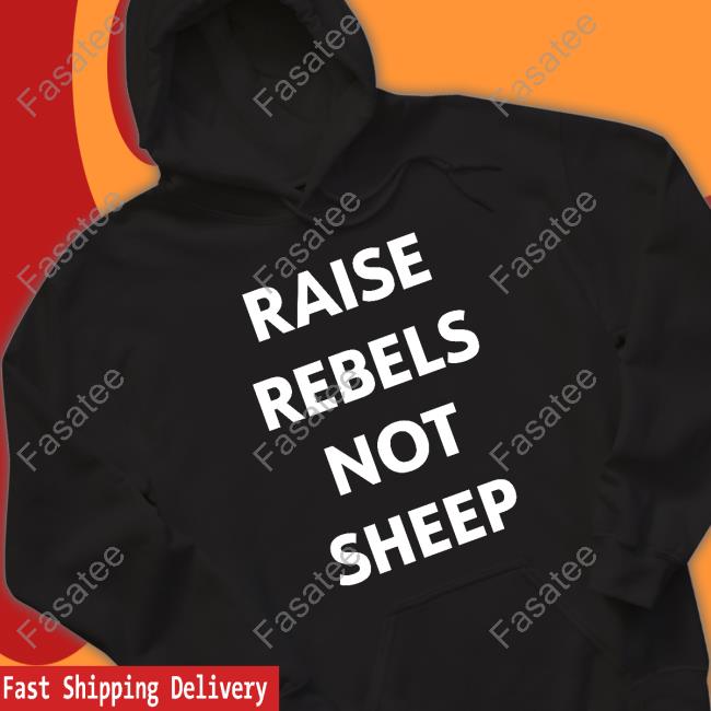Raise Rebels Not Sheep Hoodie