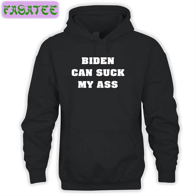 Biden Can Suck My Ass Hoodie