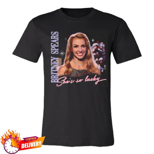 Trending She's So Lucky T-Shirt Britneyspears Shop Merch Store