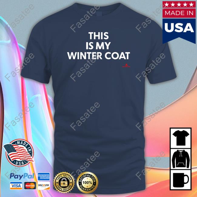 This Is My Winter Coat Hoodie This Is My Winter Coat Shirt