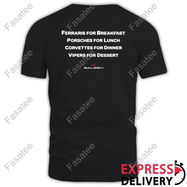 Driving Hard Ferraris For Breakfast Porsches For Lunch Corvettes For Dinner Vipers For Dessert New Shirt