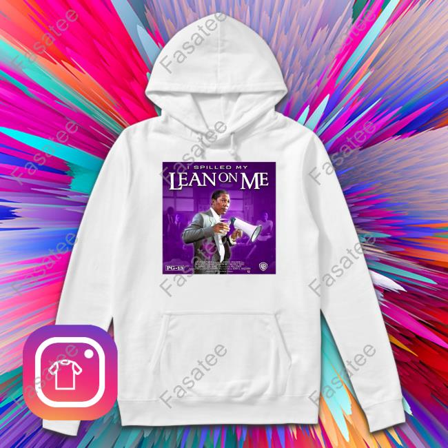 Joe Louis Clark I Spilled My Lean On Me Sweatshirt