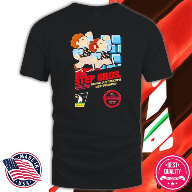 Super Step Bros Did We Just Become Best Friends T-Shirt
