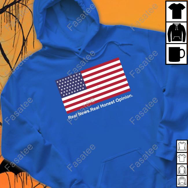 Real News Real Honest Opinion T Shirt