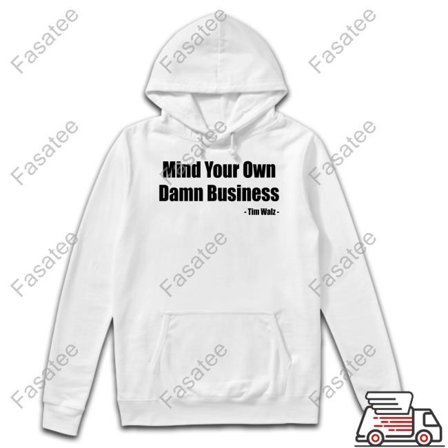 Tim Walz Mind Your Own Damn Business 2024 Shirt