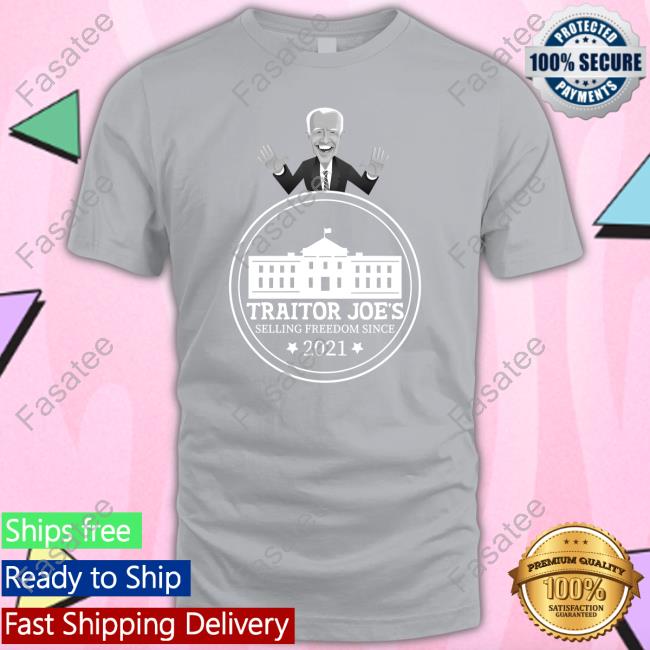 The Don't Unfriend Me Biden Traitor Joe's Selling Freedom Since 2021 Tee
