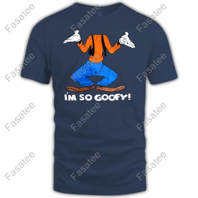 Official I'm So Goofy shirt, hoodie, tank top, sweater and long sleeve t-shirt