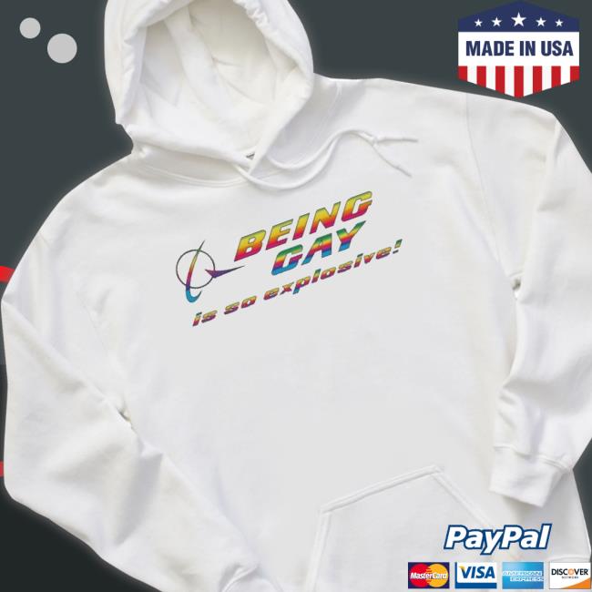 Original Being Gay Is So Explosive shirt