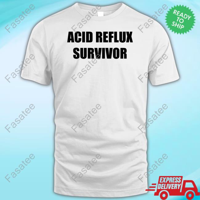 Acid Reflux Survivor Tee Dramaforbreakfast