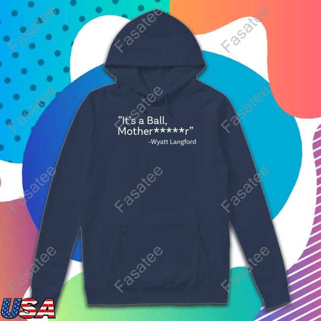 Rangersinsiders It’S A Ball, Motherfucker Wyatt Langford T-Shirt, Hoodie, Tank Top, Sweater And Long Sleeve T-Shirt