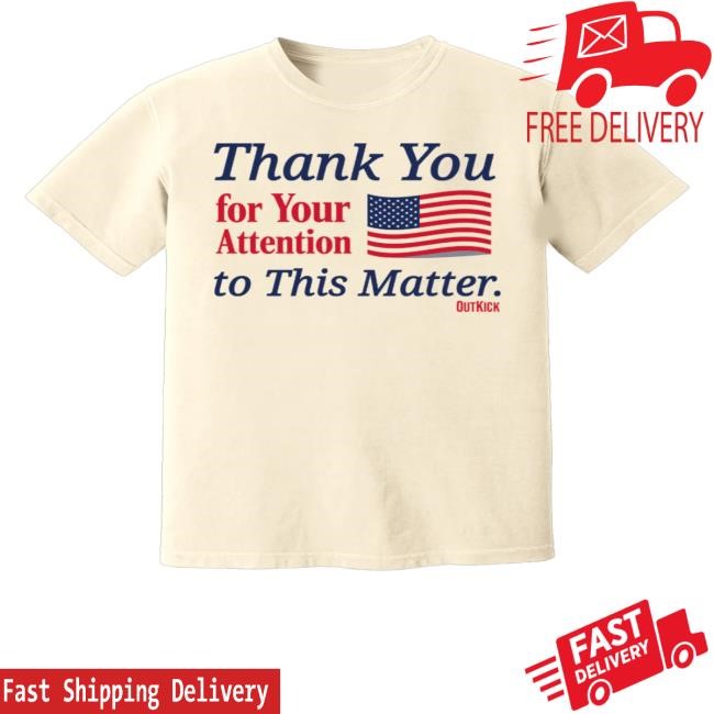 Outkick Merch Shop Store Thank You For Your Attention Long Sleeve Shirt
