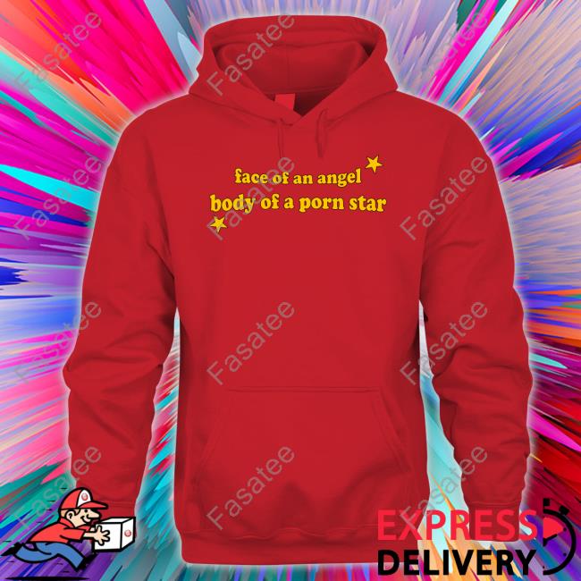 Face Of An Angel Body Of A Porn Star Long Sleeve Tee Official Tyler Face Of An Angel Body Of A Porn Star Hoodie