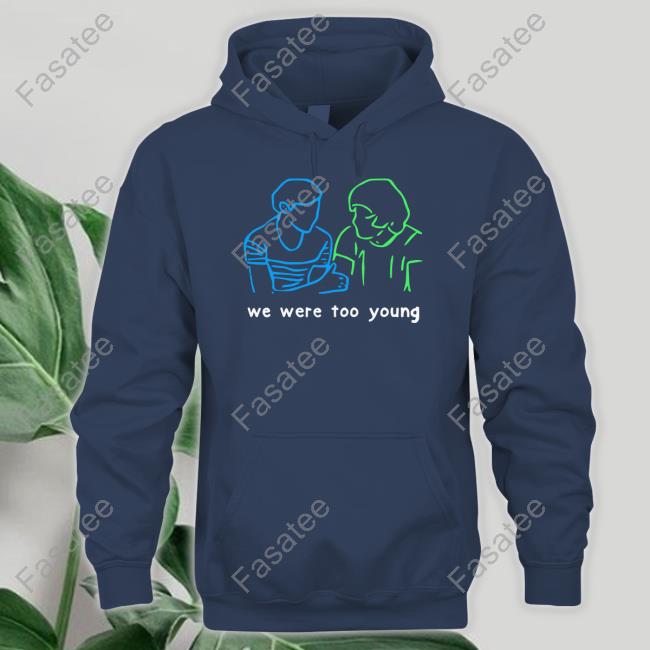 Official We Were Too Young Shirts