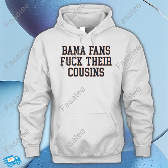 Val Wearing Bama Fans Fuck Cousins Shirts