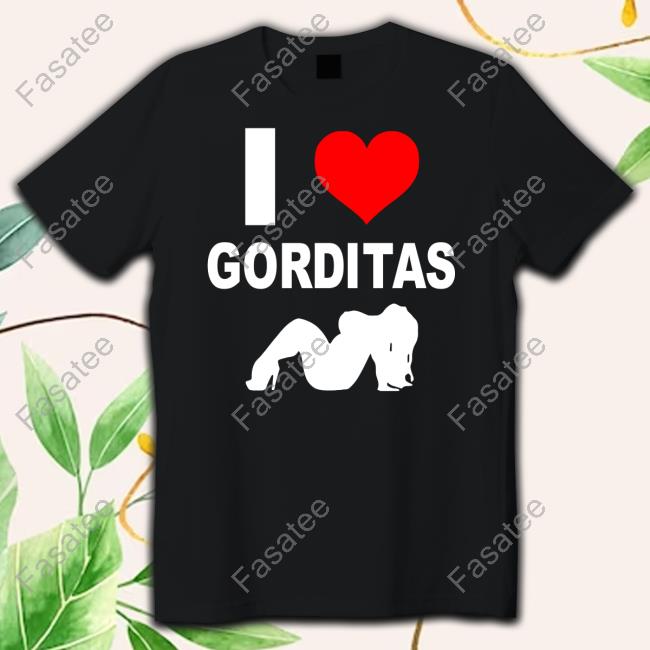 Big Baddie Bay I Love Gorditas Long Sleeve T Shirt