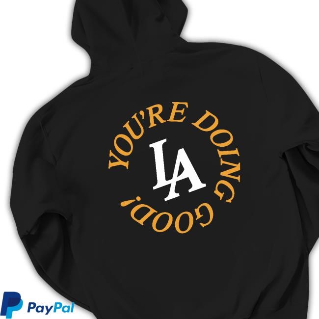 Midnight Organic You're Doing Good La Hooded Sweatshirt Midnight Organic You're Doing Good La Shirt