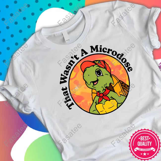 Shithead Steve Micro Turtle That Wasn't Microdose Shirt