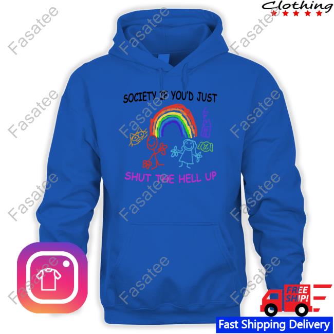 Official Society If You'd Just Shut The Hell Up Tee Jmcgg Society If You'd Just Shut The Hell Up T Shirt