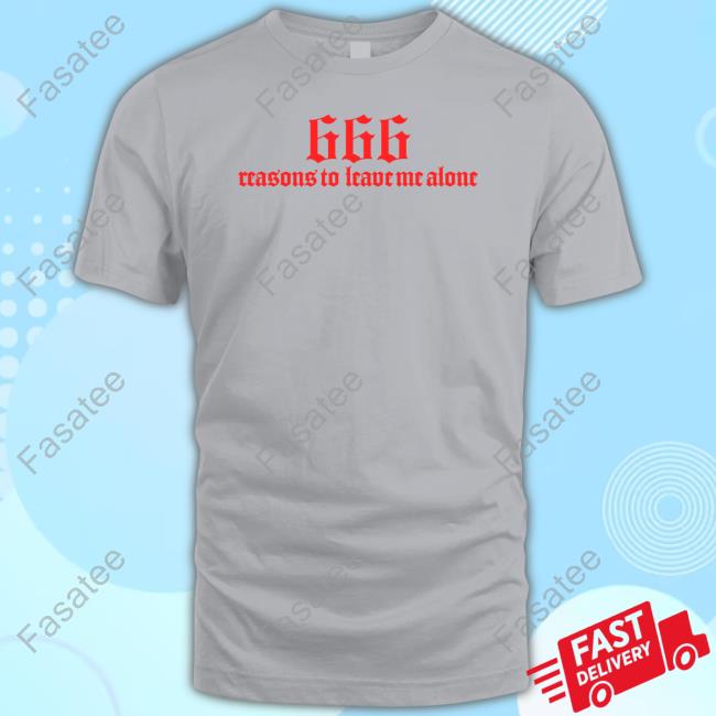Ickykiwi 666 Reasons To Leave Me Alone Shirt