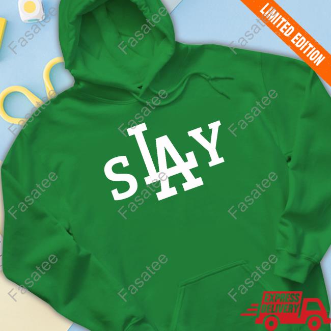 Los Angeles Slay Long Sleeve Tee Shirt Los Angeles Dodgers Slay Sweatshirt