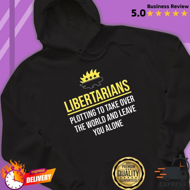 Libertarians Plotting To Take Over The World shirt Libertarians Plotting To Take Over The World T-Shirt