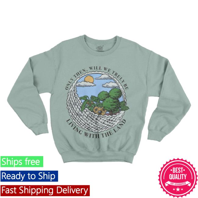 Trending Lost Bros Trading Co Merch Store Truly Living With The Land Unisex Sweatshirt Lostbrostradingco Shop