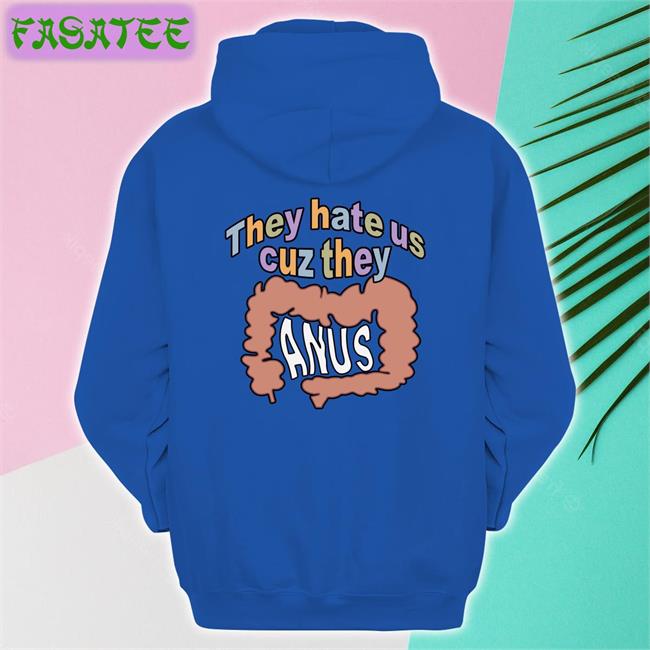 They Hate Us Cuz They Anus Long Sleeve Tee