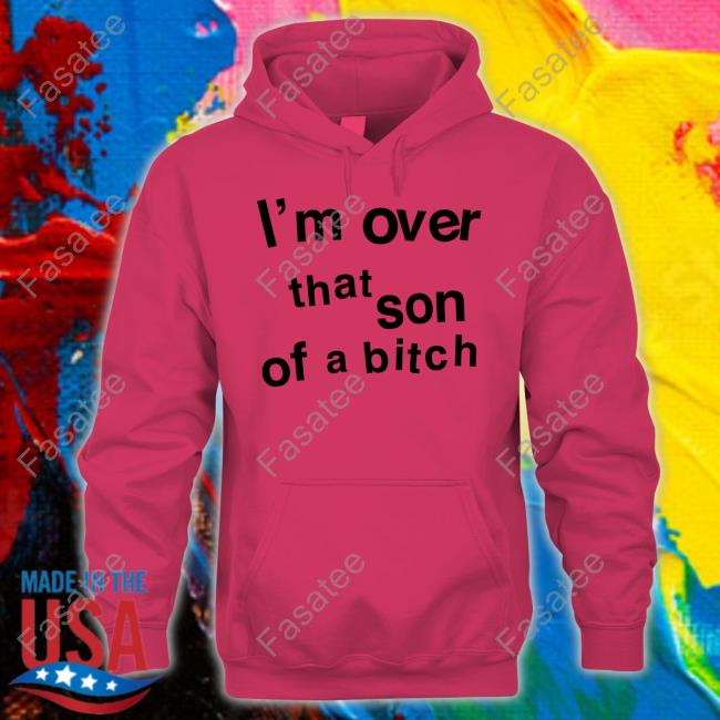 Sabrina Carpenter Tour Merch I'm Over That Son Of A Bitch Hoodied Sweatshirt