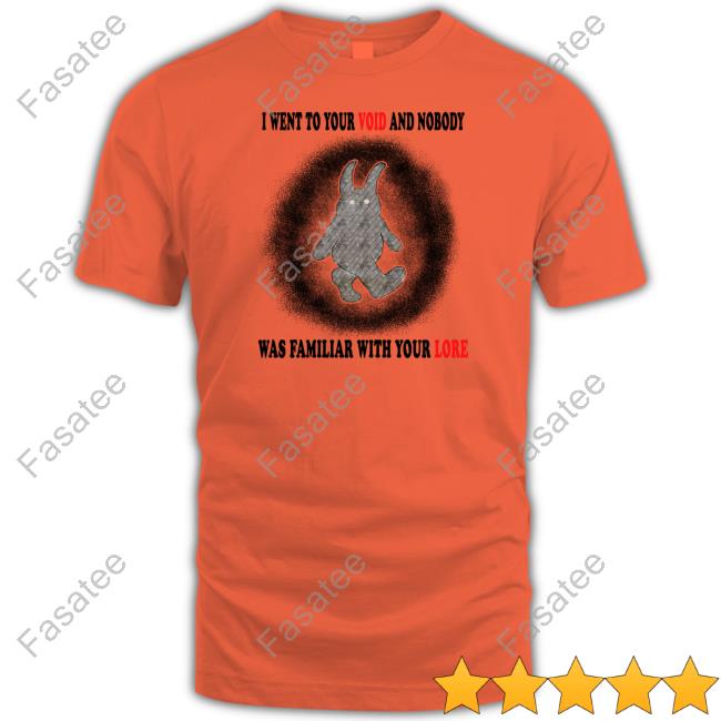 I Went To Your Voice And Nobody Was Family With Your Voice New Shirt