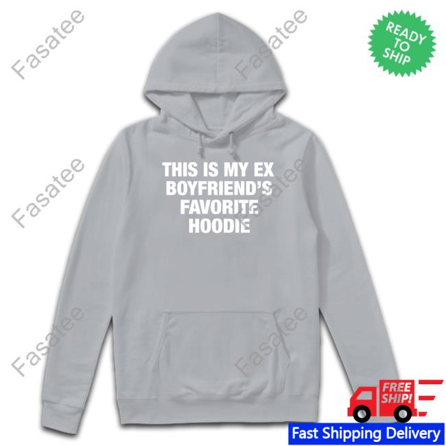 Moximimi Store My Ex Boyfriend's Favorite Hoodie Unisex T Shirt Moximimi My Ex Boyfriend's Favorite Hoodie Tee Shirt Moxi Mimi