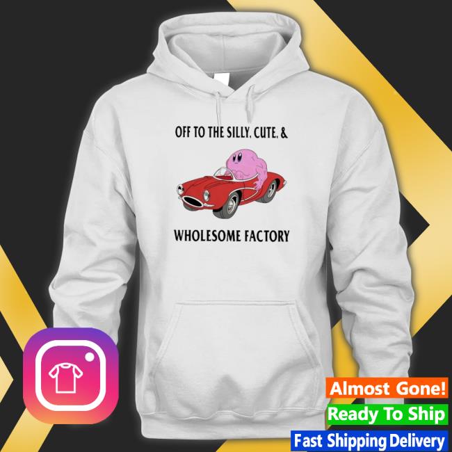 Ff To The Silly Cute & Wholesome Factory shirt, hoodie, tank top, sweater and long sleeve t-shirt