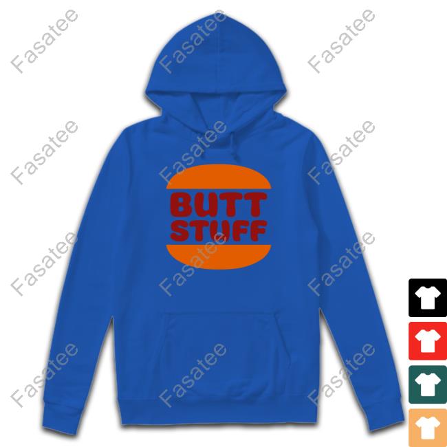 Butt Stuff Hamburger Tees Butt Stuff Hamburger Tee Shirts That Go Hard