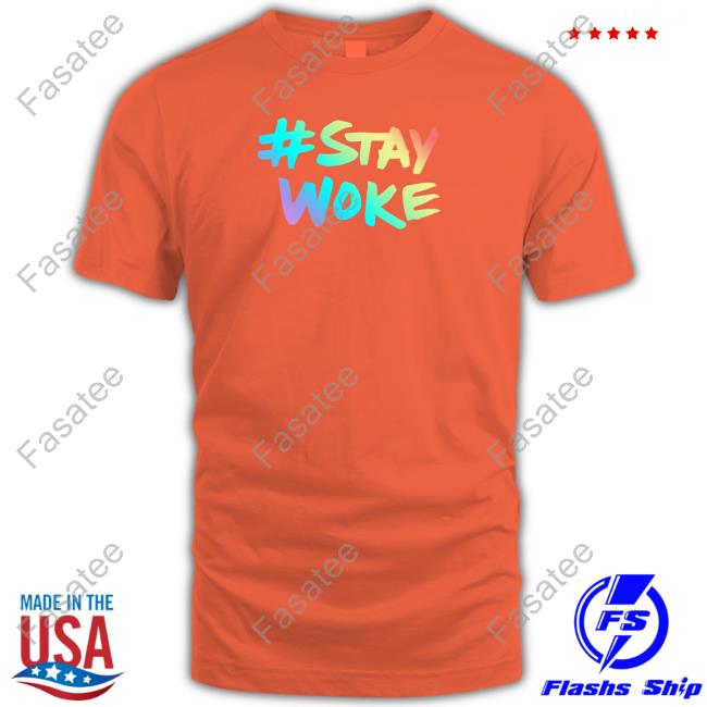 Stay Woke Tee Shirt