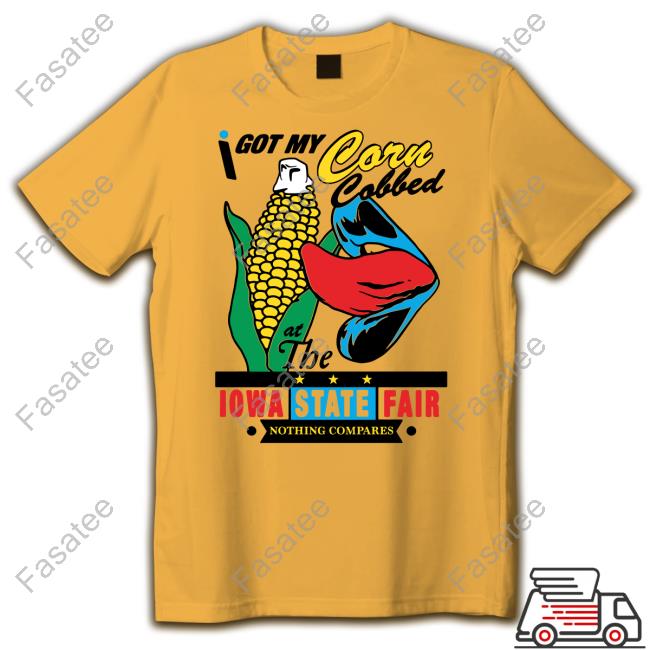 I Got My Corn Cobbed At The Iowa State Fair Hoodie The Good Shirts Merch