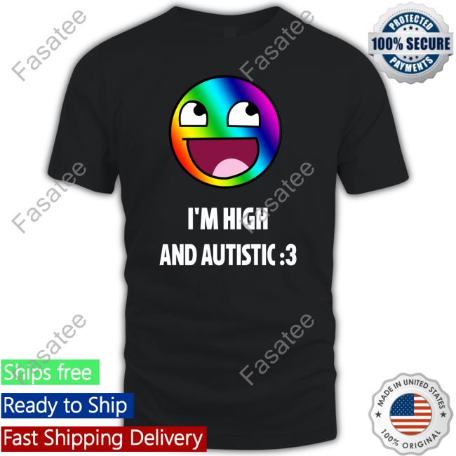 Rainbow Epic Face I'm High And Autistic Long Sleeve Tee Breaking Bad Irony