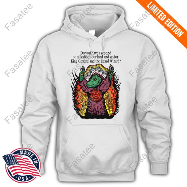 KGLW Band Do You Have A Second To Talk About Our Lord And Savior King Gizzard And The Lizard Wizard Shirts