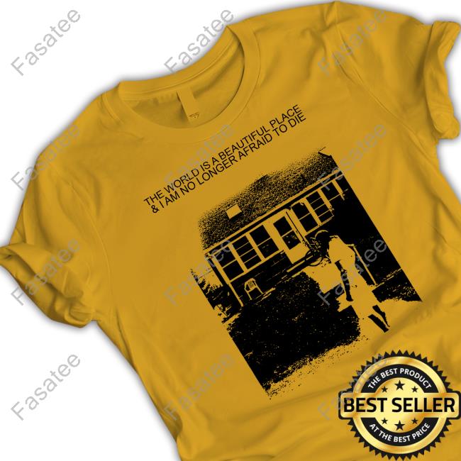 Twiabp The World Is A Beautiful Place And I Am No Longer Afraid To Die Funny Shirt