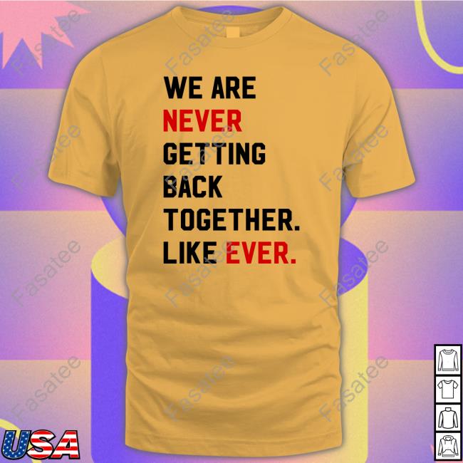 Taylor Swift Wearing We Are Never Getting Back Together Like Ever Tee Shirt Arlingtontstheerastour