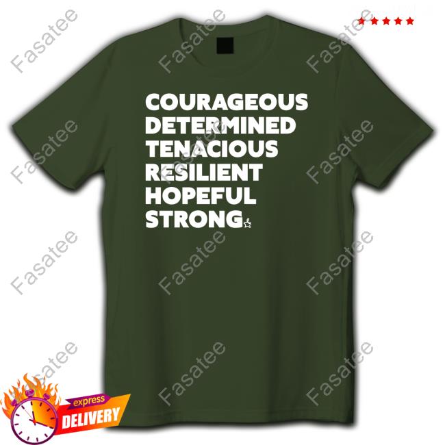 Jj Singleton Courageous Determined Tenacious Resilient Hopeful Strong Shirt