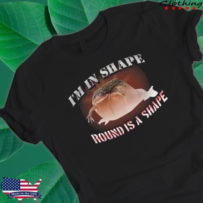 I’M In Shape Round Is A Shape Frog shirt, hoodie, tank top, sweater and long sleeve t-shirt