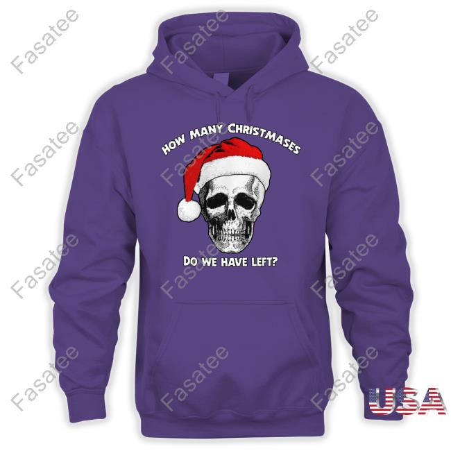 Thegoodshirts How Many Christmases Do We Have Left Christmas Hoodied Sweatshirt