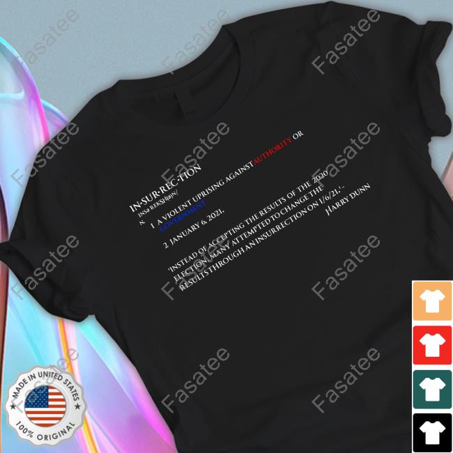 Harry A Dunn Insurrection Definition A Violent Uprising Against An Authority Or Government Shirt