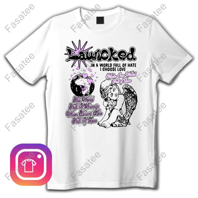Notlildave Lawiched In A World Full Of Hate I Choose Love New Shirt Lawiched Merch
