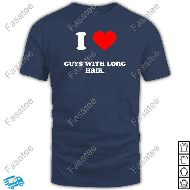 Ataisia I Love Guys With Long Hair Shirt