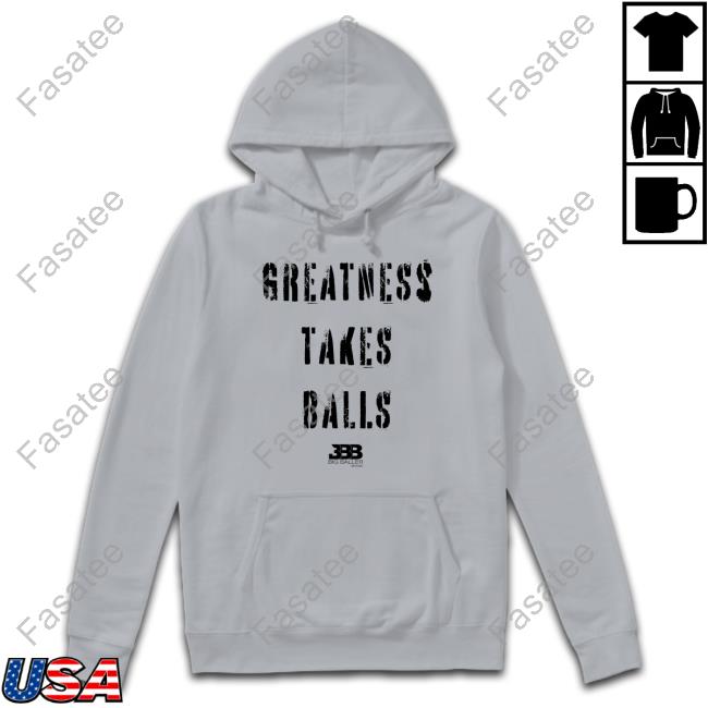 Greatness Takes Balls Funny